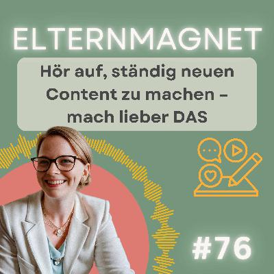 76 Hör auf, ständig neuen Content zu machen – mach lieber DAS