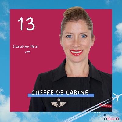 #13 - Caroline Prin est Cheffe de cabine