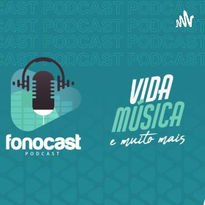 FonoCast #46 - Felipe Vasconcelos - Música e Cirurgia de Pólipo