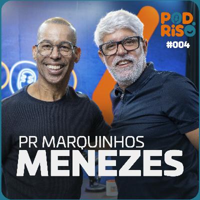 MARQUINHOS MENEZES | Pod Riso #04