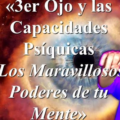 ✨«3er Ojo y las Capacidades Psíquicas»✨ ✨«3er Ojo y las Capacidades Psíquicas»✨