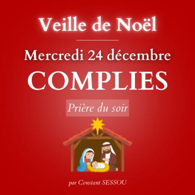 24 dec 2025 - Prière du soir, Complies (Veille de Noël)