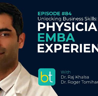 Ep. 84 Unlocking Business Skills: Physician EMBA Experiences with Dr. Raj Khalsa and Dr. Roger Tomihama Ep. 84 Unlocking Business Skills: Physician EMBA Experiences with Dr. Raj Khalsa and Dr. Roger Tomihama