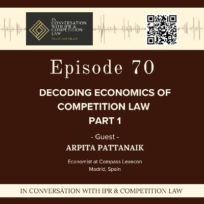 Ep 70: Decoding Economics of Competition Law - Part 1