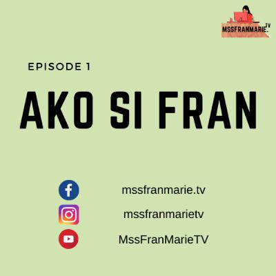 EPISODE 1: Ako si Fran EPISODE 1: Ako si Fran