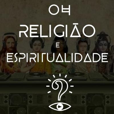#04 - Espiritualidade X Religião #04 - Espiritualidade X Religião