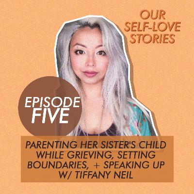 Parenting Her Sister's Child while Grieving, Setting Boundaries and Speaking up w/ Tiffany Neil