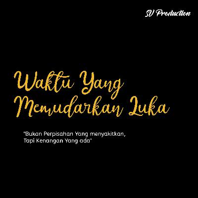 Waktu yang Memudarkan Luka | Annisa