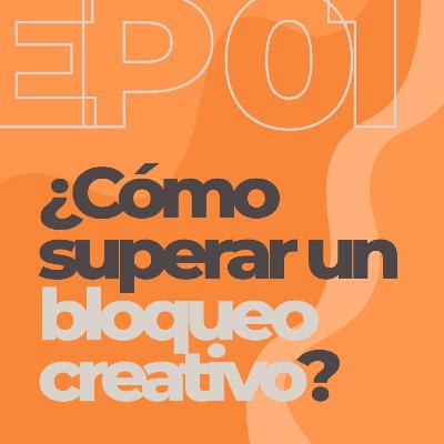 EP01 | ¿Cómo superar un BLOQUEO CREATIVO según 7 CRACKS?💥🚀