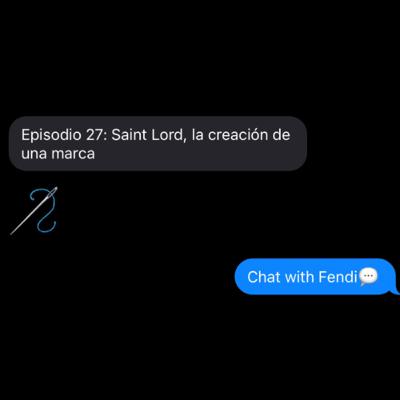 Episodio 27: Saint Lord, la creación de una marca