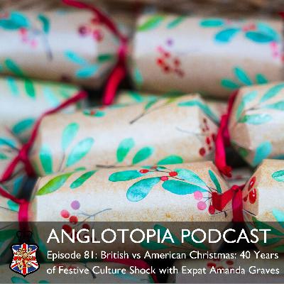 Anglotopia Podcast: Episode 81 – British vs American Christmas – 40 Years of Festive Culture Shock with Expat Amanda Graves
