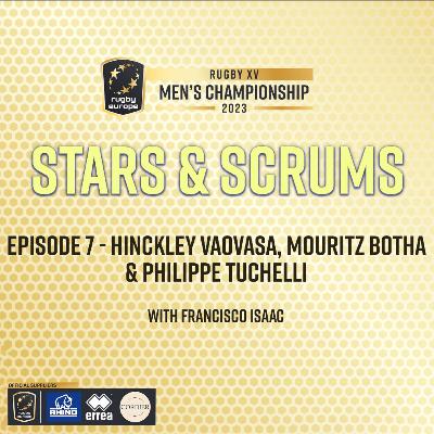 Stars and Scrums #7 - The Rugby Europe Championship 2023 ft. Hinckley Vaovasa, Mouritz Botha and Philippe Tuchelli