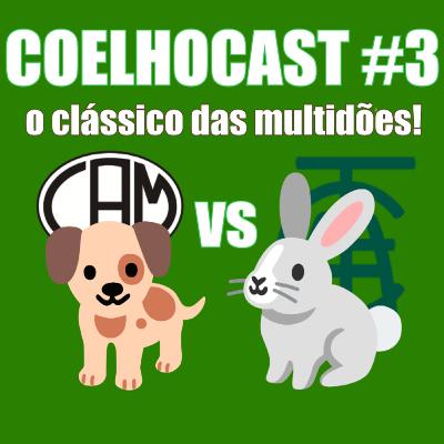 Coelho Cast #3 - Especial Clássico das Multidões! Coelho Cast #3 - Especial Clássico das Multidões!