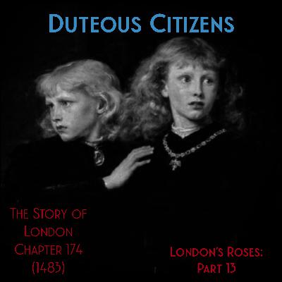 Chapter 174- Duteous Citizens (1483) (The Roses of London: 13) Chapter 174- Duteous Citizens (1483) (The Roses of London: 13)