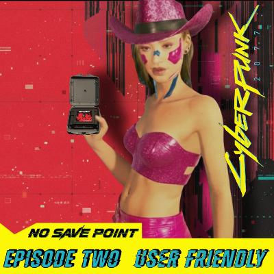 Episode Two: User Friendly