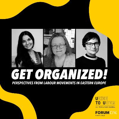 Get organized! Perspectives from labour movements in Eastern Europe Get organized! Perspectives from labour movements in Eastern Europe