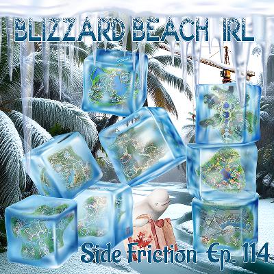 Episode 114 - Blizzard Beach IRL