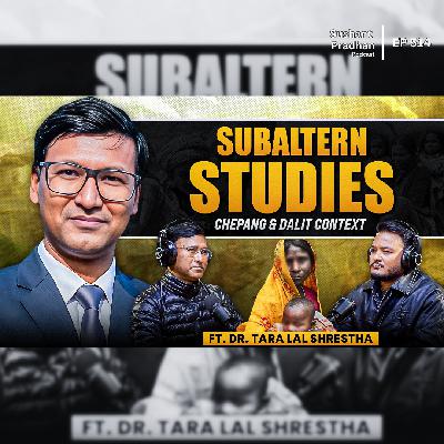 Ep: 514 | What Is Subaltern Studies? Explained with Chepang & Dalit Context | Dr. Tara Lal Shrestha | Sushant Pradhan Podcast Ep: 514 | What Is Subaltern Studies? Explained with Chepang & Dalit Context | Dr. Tara Lal Shrestha | Sushant Pradhan Podcast