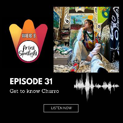 Web 3 Artist Spotlight: Get to know Churro! (Episode 31)