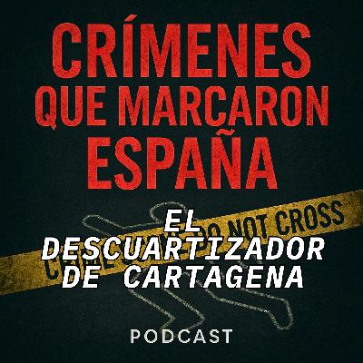 El descuartizador de Cartagena. El crimen de María Dolores El descuartizador de Cartagena. El crimen de María Dolores
