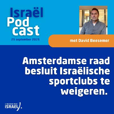Uitzending 25 september • Amsterdamse raad besluit Israëlische sportclubs te weigeren.