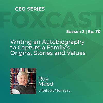 Writing an Autobiography to Capture a Family's Origins, Stories and Values with Roy Moëd