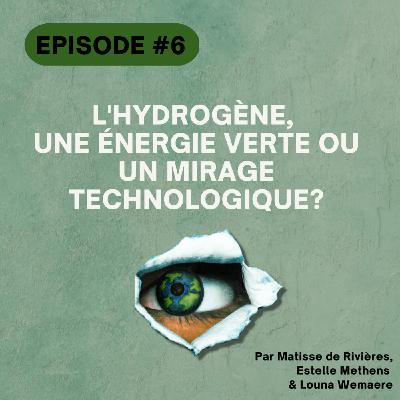#6 L'hydrogène, une énergie verte d'avenir ou un mirage technologique?