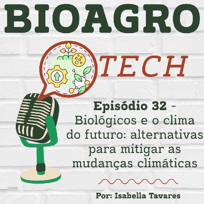Episódio 32 - Biológicos e o Clima do Futuro: alternativas para mitigar as mudanças climáticas Episódio 32 - Biológicos e o Clima do Futuro: alternativas para mitigar as mudanças climáticas