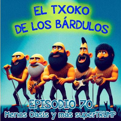 Capítulo 70 - Menos Oasis y más superTRUMP