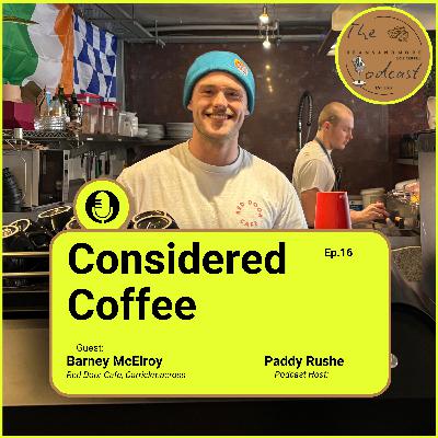 Ep. 16: Considered Coffee Ep. 16: Considered Coffee