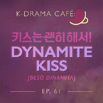 K-Drama Café 61: Beso Dinamita