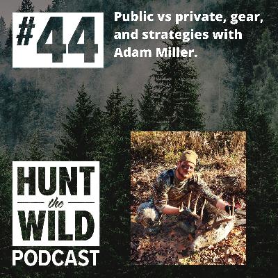 Ep. 44: Public vs private, gear, and strategies with Adam Miller.
