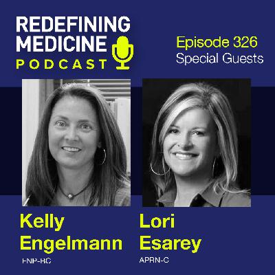 Redefining Medicine with special guests Kelly Engelmann and Lori Esarey Redefining Medicine with special guests Kelly Engelmann and Lori Esarey