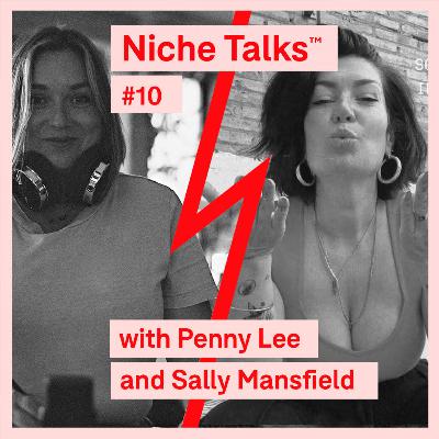 Niche Talks™ #10 Penny Lee and Sally Mansfield Niche Talks™ #10 Penny Lee and Sally Mansfield