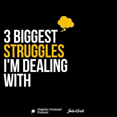 The 3 Biggest Struggles I'm Dealing With The 3 Biggest Struggles I'm Dealing With