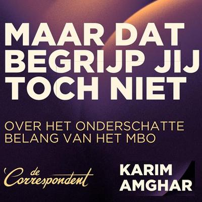 #189 Karim Amghar - over het onderschatte belang van het MBO #189 Karim Amghar - over het onderschatte belang van het MBO