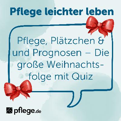 Pflege, Plätzchen und Prognosen – Die große Weihnachtsfolge mit Quiz Pflege, Plätzchen und Prognosen – Die große Weihnachtsfolge mit Quiz