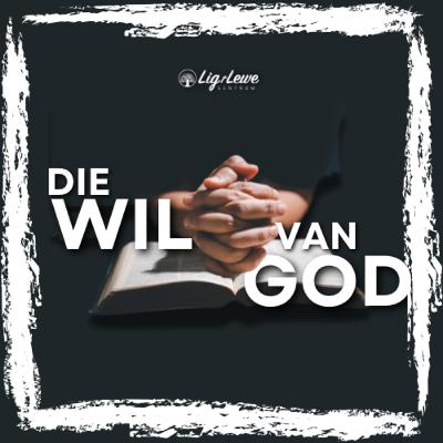 Die Wil van God Die Wil van God