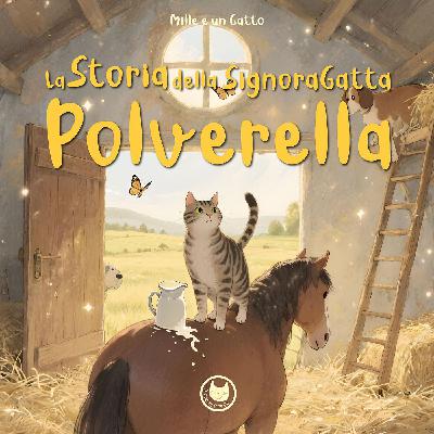 La Storia della SignoraGatta Polverella | Mille e un Gatto | Fiabe per bambini | Favole dal mondo raccontate