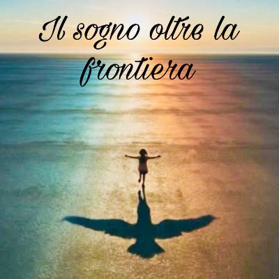 Il sogno oltre la frontiera