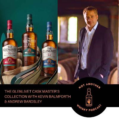 THE GLENLIVETS CASK MASTERS A CHAT WITH THEIR NEW MASTER BLENDER, KEVIN BALMFORTH