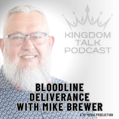 #37- Bloodline Deliverance with Mike Brewer #37- Bloodline Deliverance with Mike Brewer