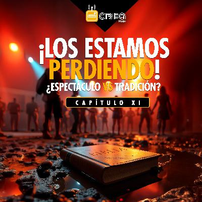 T2 #11 - ¡Los Estamos Perdiendo! ¿Espectáculo vs Tradición? T2 #11 - ¡Los Estamos Perdiendo! ¿Espectáculo vs Tradición?