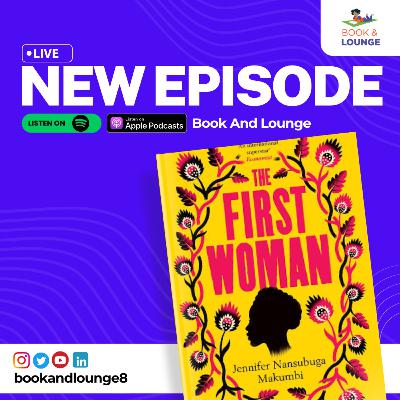 The First Woman: Jennifer Nansubuga Makumbi's Tale of Feminism and Identity The First Woman: Jennifer Nansubuga Makumbi's Tale of Feminism and Identity