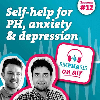 Self-help for PH, anxiety & depression Self-help for PH, anxiety & depression