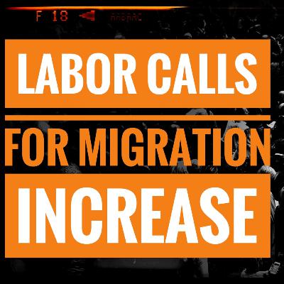 Labor Calling For Migration Increase