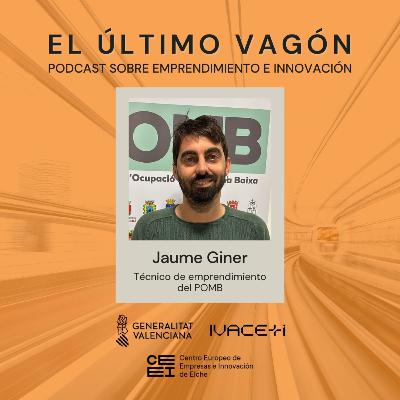 108. Entrevista a Jaume Giner, técnico de emprendimiento del POMB