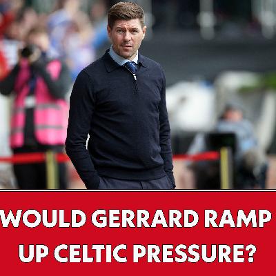 Would Gerrard return put pressure on Celtic? I The Football Show