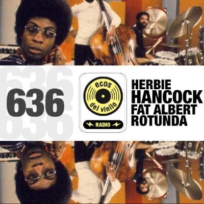 Herbie Hancock / Fat Albert Rotunda | Programa 636 - Ecos del Vinilo Radio Herbie Hancock / Fat Albert Rotunda | Programa 636 - Ecos del Vinilo Radio