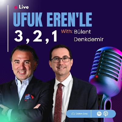 Ufuk Eren´le 3,2,1: Bülent Denkdemir